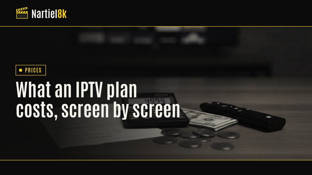 Nartiel8k cover for "What an IPTV subscription costs, by term and by number of screens": a television in a darkened room, shown in black and yellow